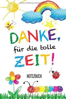 Danke für die tolle Zeit: A5 Notizbuch 120 Seiten liniert als Geschenk | Kindergarten Abschiedsgeschenk | Geschenke für Erzieher, Erzieherinnen, ... | Zum Abschied in der Kita und Danke sagen