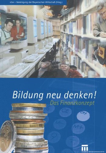Bildung Neu Denken!: Das Finanzkonzept (German Edition)