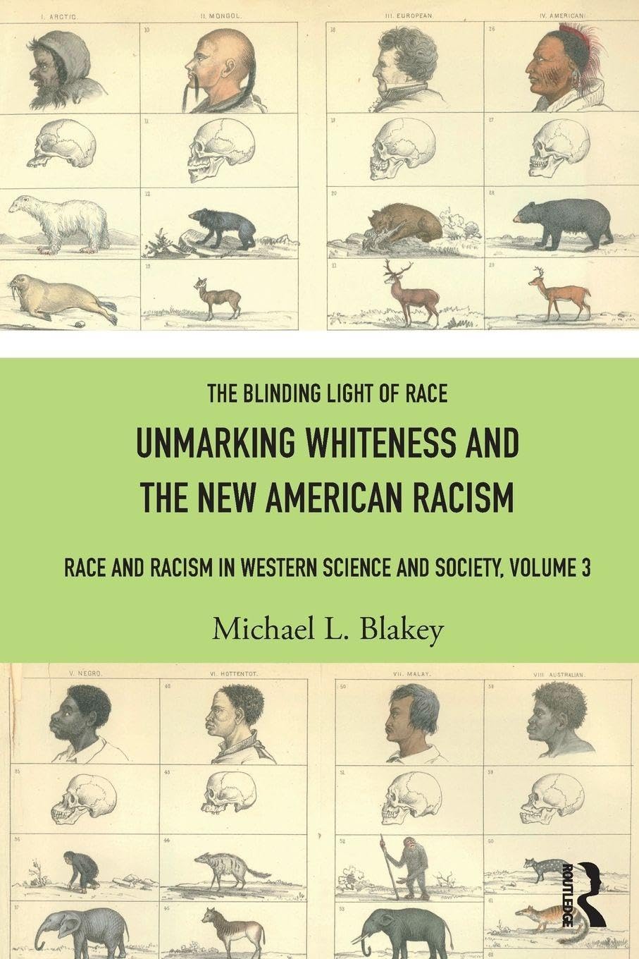 Unmarking Whiteness and the New American Racism: Race and Racism in Western Science and Society, Volume 3