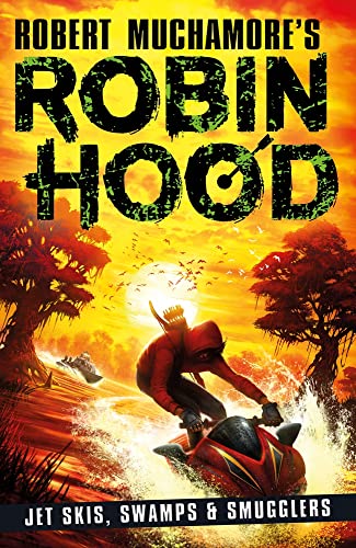 Robin Hood 3: Jet Skis, Swamps &amp, Smugglers (Robert Muchamore's Robin Hood)