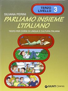 Parliamo insieme l'italiano. Corso di lingua e cultura italiana per studenti stranieri