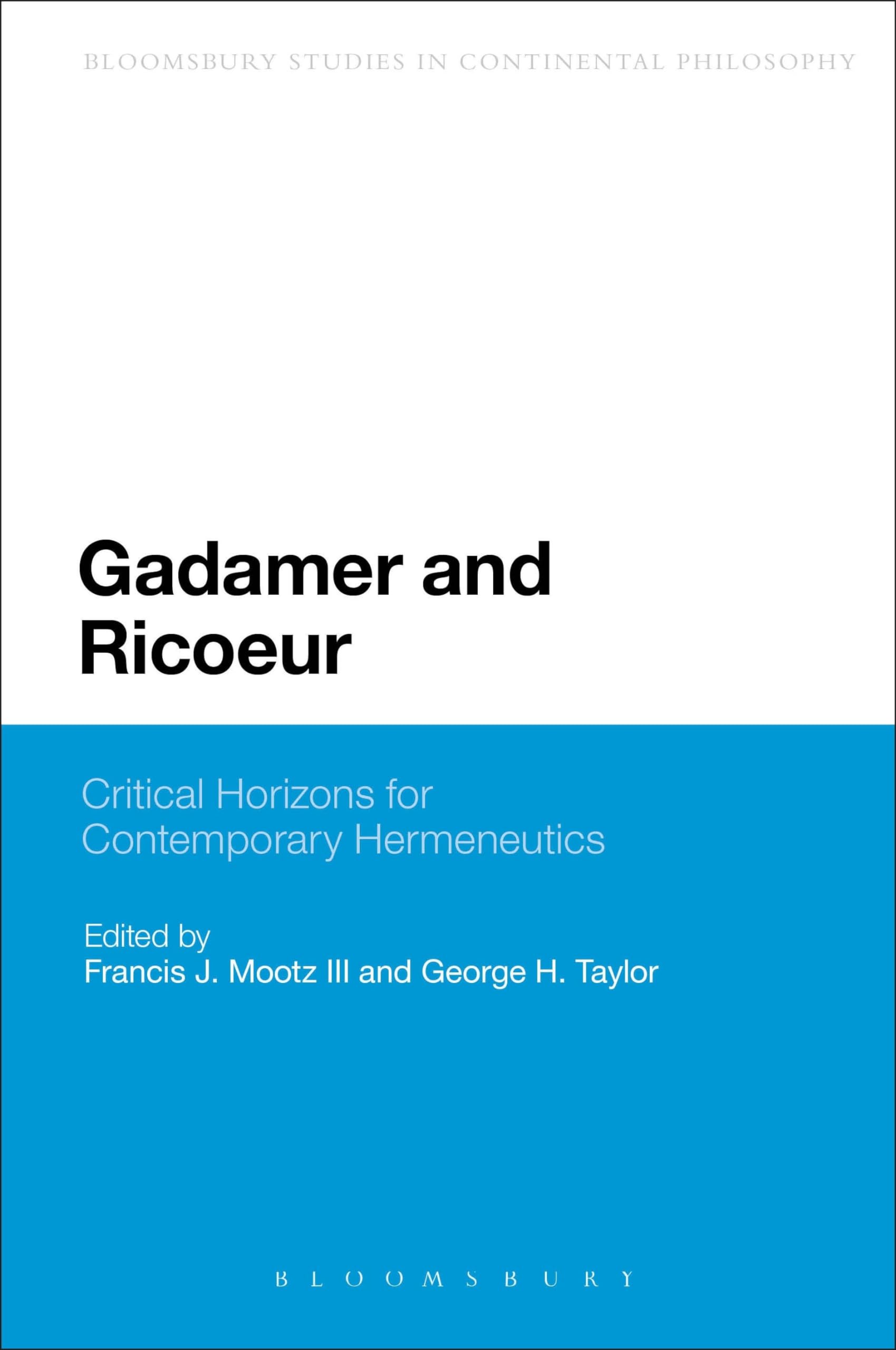 Gadamer and Ricoeur: Critical Horizons for Contemporary Hermeneutics (Bloomsbury Studies in Continental Philosophy)