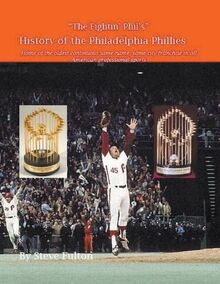 The Fightin' Phil's History of the Philadelphia Phillies