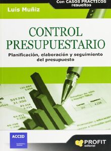 Control presupuestario : planificacion, elaboración y seguimiento del presupuesto: Planificación, elaboración, implantación y seguimiento del presupuesto
