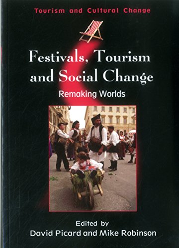 Festivals, Tourism and Social Change: Remaking Worlds (Tourism and Cultural Change, 8)