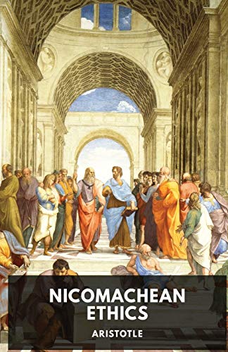 The Nicomachean Ethics, The Aristotle's Best-known Work On Ethics (Socrates Aristotle And Plato Philosophical Works, Band 1)