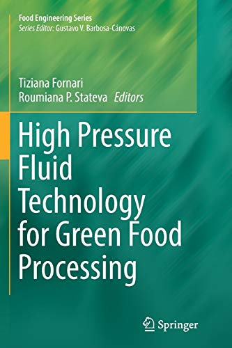 High Pressure Fluid Technology for Green Food Processing (Food Engineering Series)
