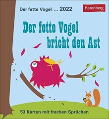 Der fette Vogel bricht den Ast Postkartenkalender 2022 - Tischkalender - 53 perforierte Postkarten zum Heraustrennen - zum Aufstellen oder Aufhängen - 16 x 17,5 cm: 53 Karten mit frechen Sprüchen