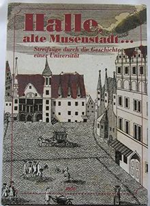 Halle, alte Musenstadt... Streifzüge durch die Geschichte einer Universität von Piechocki, Werner | Buch | Zustand gut