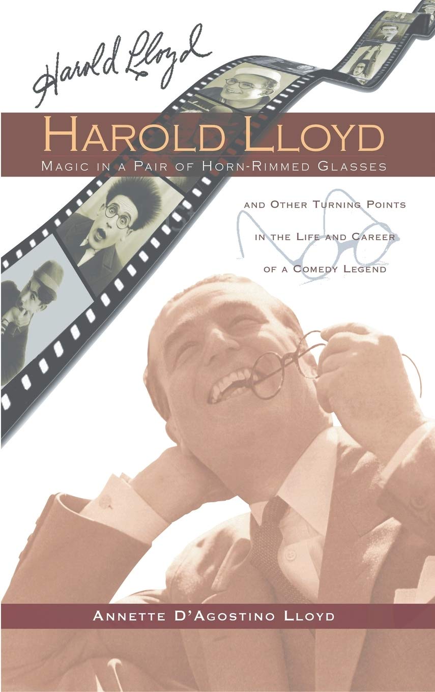 Lloyd, Annette D’Agostino Harold Lloyd - Magic In A Pair Of Horn-Rimmed Glasses (hardback)