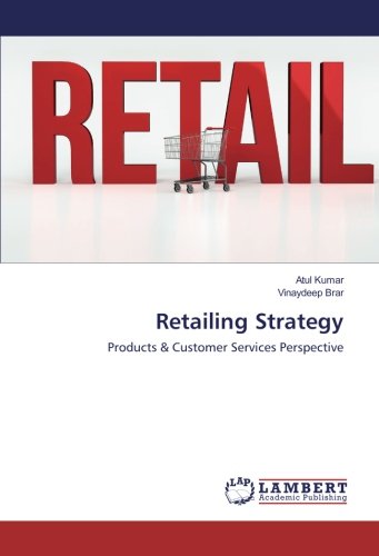 Retailing Strategy: Products & Customer Services Perspective