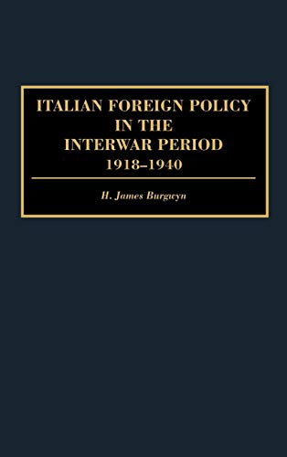 Italian Foreign Policy in the Interwar Period: 1918-1940 (Praeger Studies of Foreign Policies of the Great Powers)