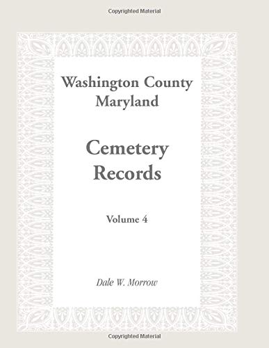 Washington County Maryland Cemetery Records: Volume 4