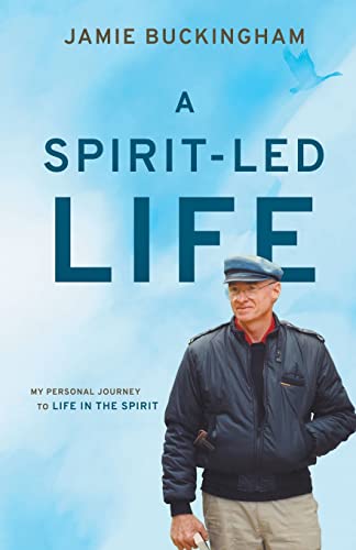 A Spirit-Led Life: My Personal Journey to Life in the Spirit