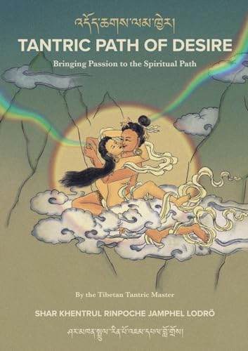 Jamphel Lodrö, Shar Khentrul Tantric Path Of Desire