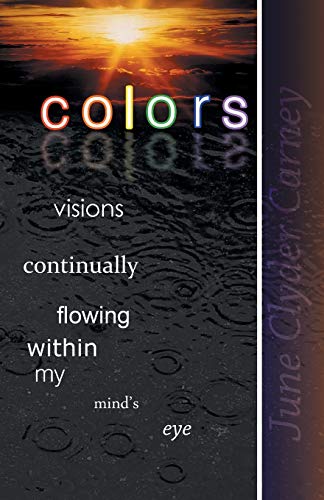 COLORS: Visions Continually Flowing Within My Mind's Eye