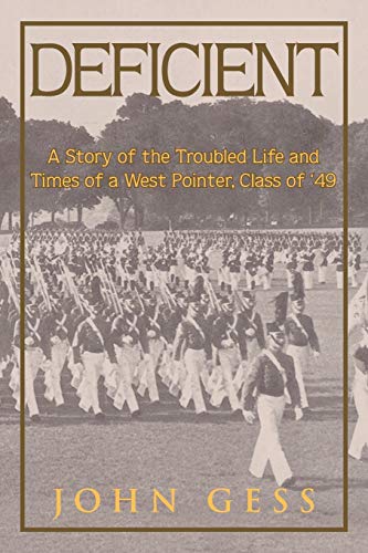Deficient: A Story of the Troubled Life and Times of a West Pointer, Class of '49