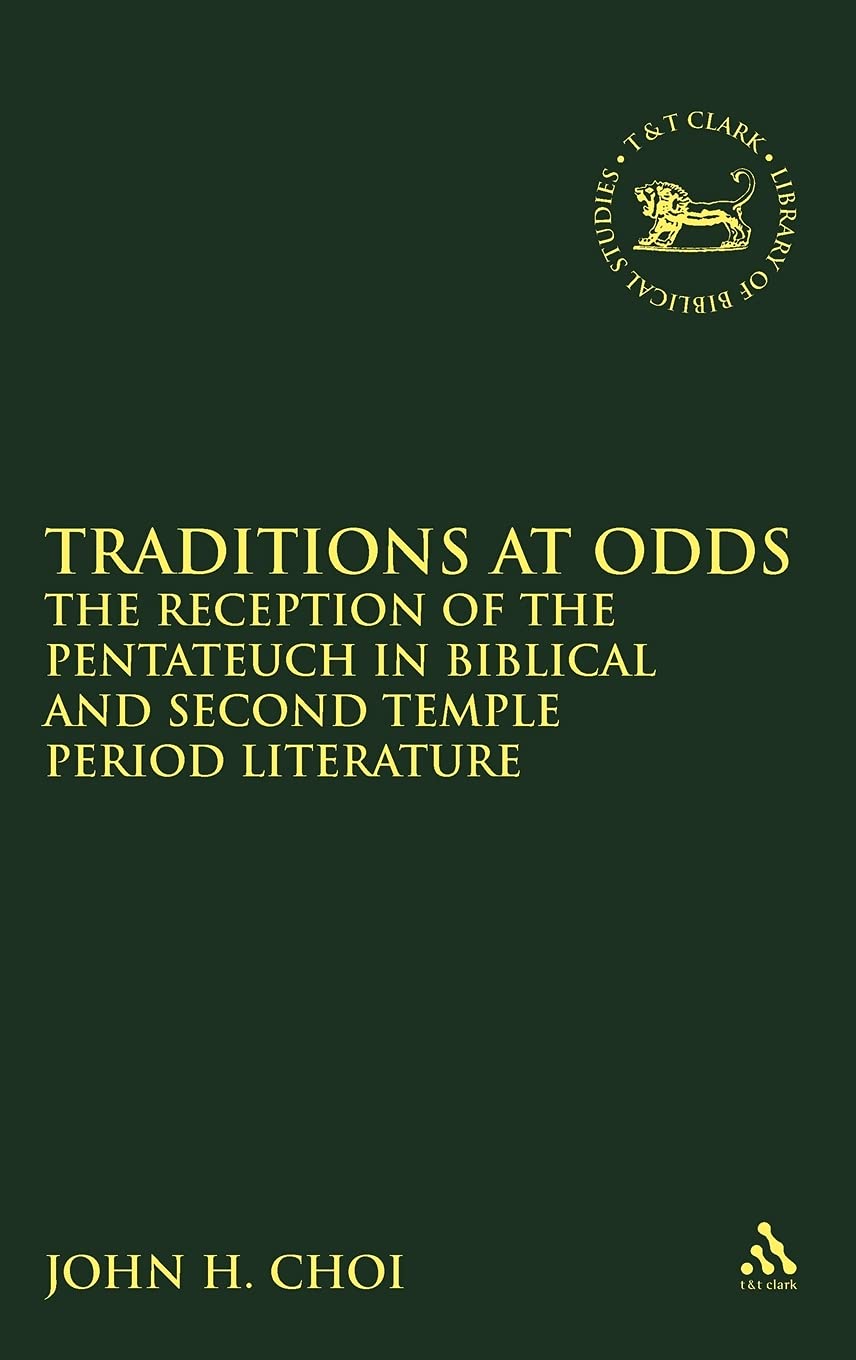 Traditions at Odds: The Reception of the Pentateuch in Biblical and Second Temple Period Literature (Library of Hebrew Bible/Old Testament Studies, 518, Band 518)