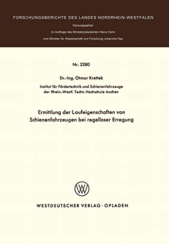 Ermittlung der Laufeigenschaften von Schienenfahrzeugen bei regelloser Erregung (Forschungsberichte des Landes Nordrhein-Westfalen) (German Edition)