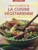 L'encyclopédie de la cuisine végétarienne : plus de 300 recettes originales et faciles à réaliser