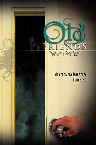 Old Friends: From The Case Files Of The Dead Cia