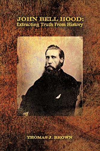 John Bell Hood: Extracting Truth From History