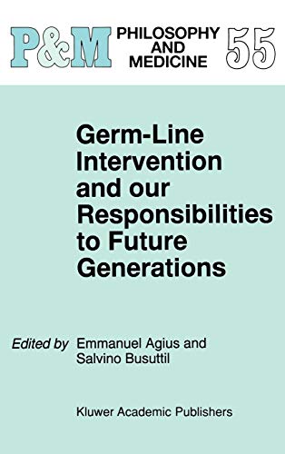 Germ-Line Intervention and Our Responsibilities to Future Generations (Philosophy and Medicine, 55, Band 55)