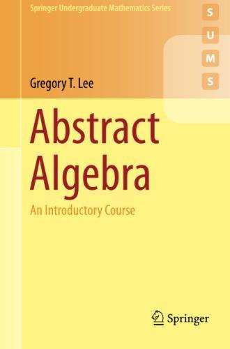 Abstract Algebra: An Introductory Course (Springer Undergraduate Mathematics Series)