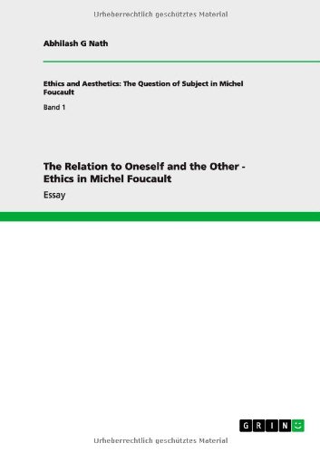 The Relation to Oneself and the Other - Ethics in Michel Foucault