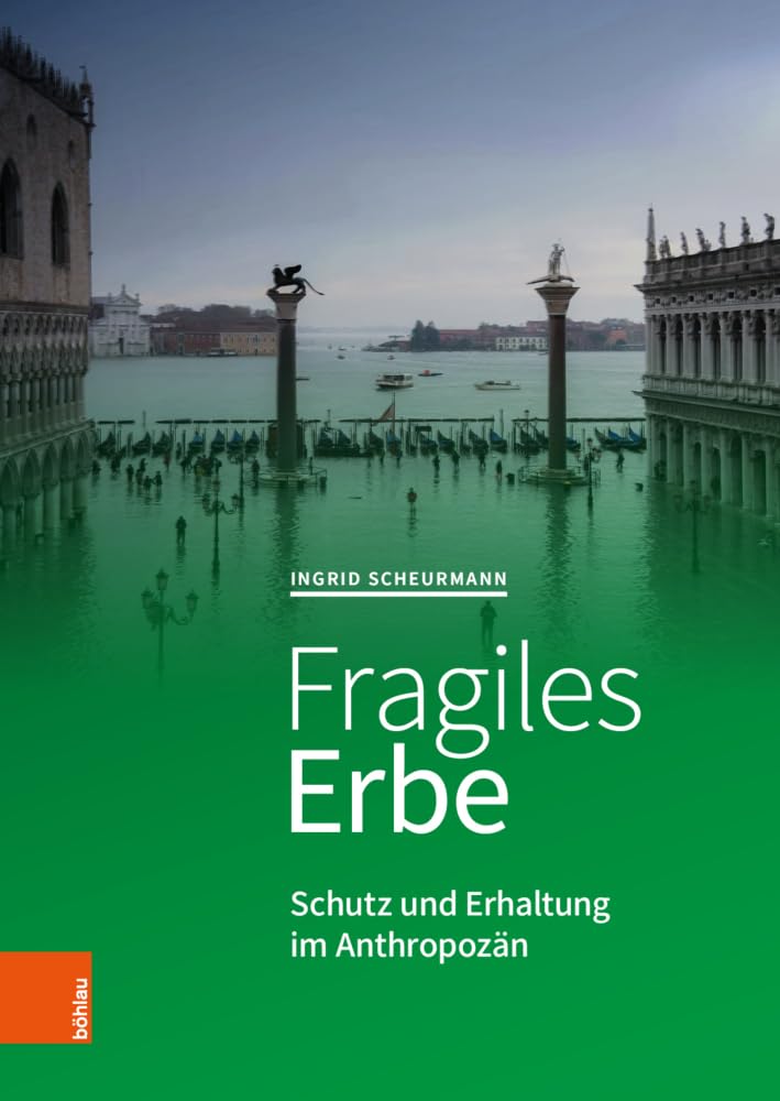 Fragiles Erbe: Schutz und Erhaltung im Anthropozän