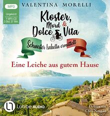 Kloster, Mord und Dolce Vita - Eine Leiche aus gutem Hause: Folge 04. (Schwester Isabella ermittelt, Band 4)