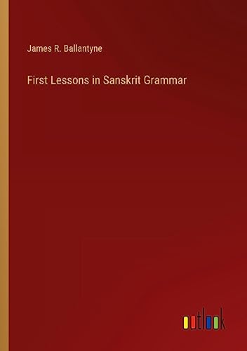 First Lessons in Sanskrit Grammar