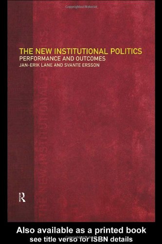 Jan-Erik Lane The New Institutional Politics, Outcomes And Consequences