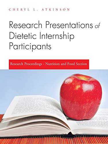 Research Presentations of Dietetic Internship Participants: Research Proceedings - Nutrition and Food Section