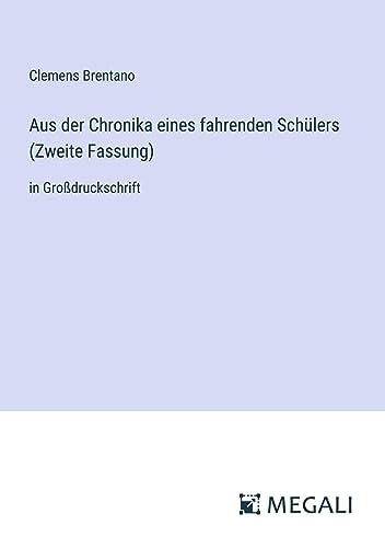 Aus der Chronika eines fahrenden Schülers (Zweite Fassung): in Großdruckschrift