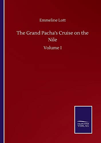 The Grand Pacha's Cruise on the Nile: Volume I