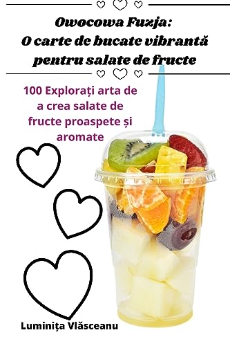 Owocowa Fuzja: O carte de bucate vibrant¿ pentru salate de fructe