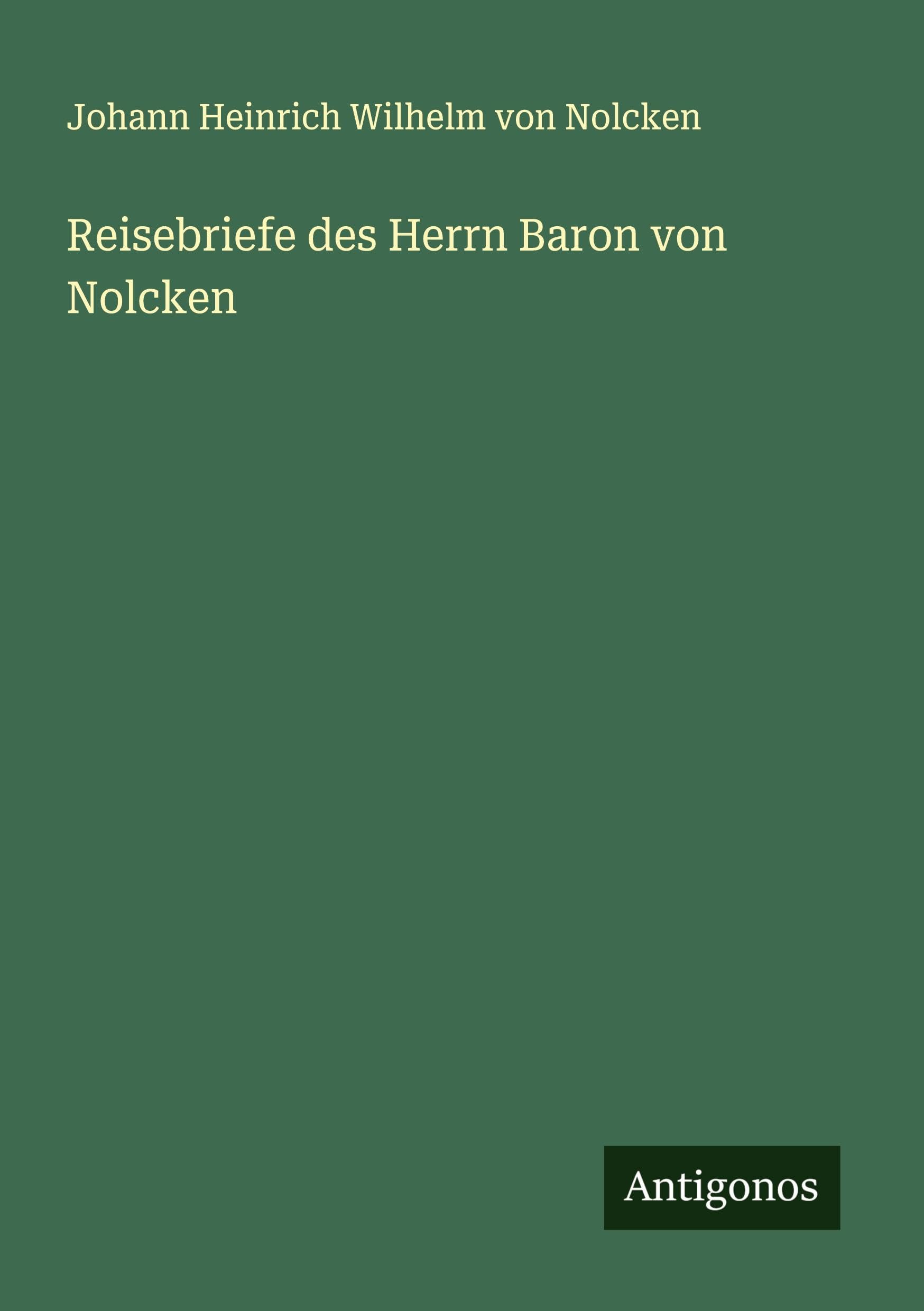 Reisebriefe des Herrn Baron von Nolcken