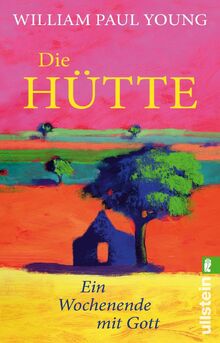 Die Hütte: Ein Wochenende mit Gott | Das meistverkaufte Buch über Gott seit der Bibel