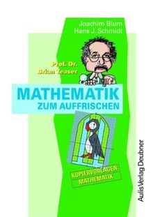 Kopiervorlagen Mathematik / Prof. Dr. Brian Teaser: Mathematik zum Auffrischen