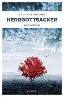 Herrgottsacker: Kriminalroman