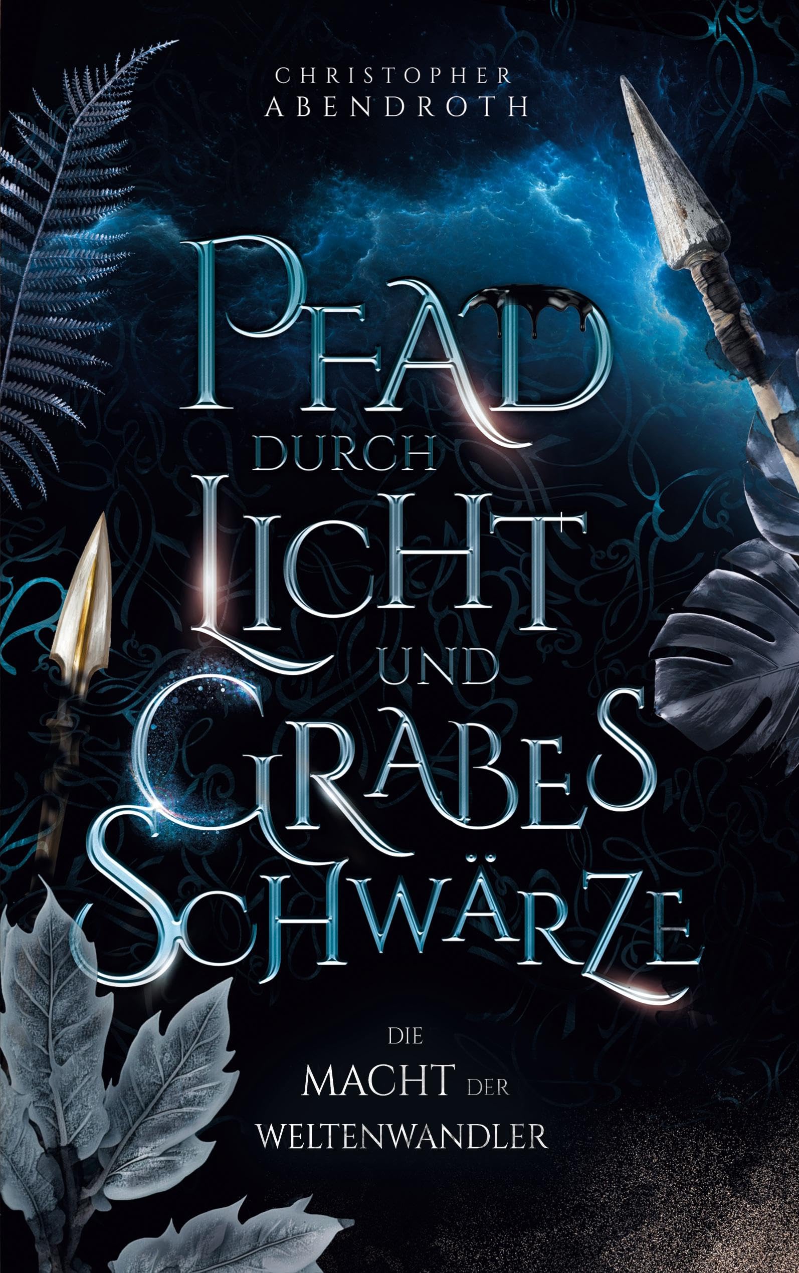 Pfad durch Licht und Grabesschwärze: Die Macht der Weltenwandler 4