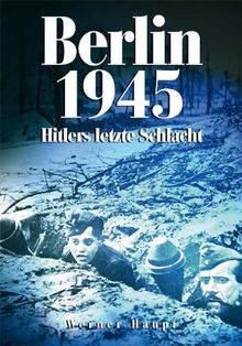 Berlin 1945: Hitlers letzte Schlacht