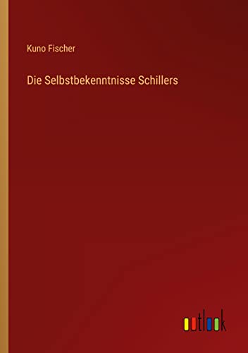 Die Selbstbekenntnisse Schillers