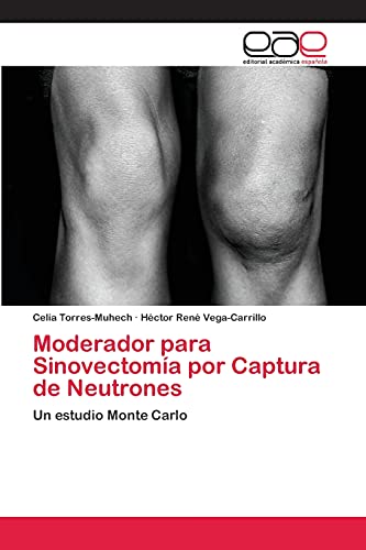 Moderador para Sinovectomía por Captura de Neutrones: Un estudio Monte Carlo