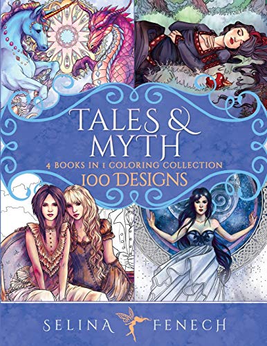 Selina Fenech Tales And Myth Coloring Collection, 100 Designs (Fantasy Coloring By Selina, Band 28)