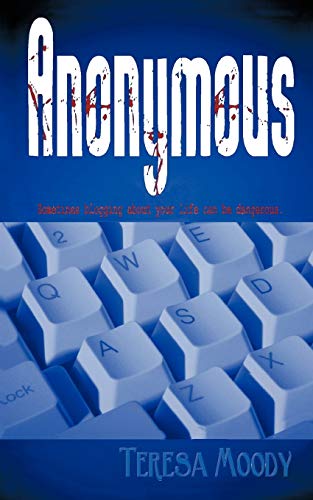 Anonymous: Sometimes blogging about your life can be dangerous.