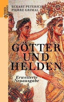 Götter und Helden: Die Mythologie der Griechen, Römer und Germanen