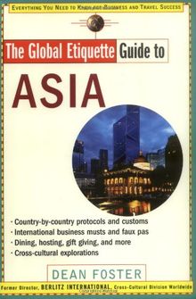 The Global Etiquette Guide to Asia (Global Etiquette Guides)