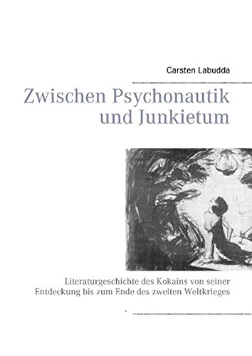 Zwischen Psychonautik und Junkietum: Literaturgeschichte des Kokains von seiner Entdeckung bis zum Ende des zweiten Weltkrieges